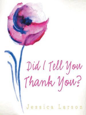 cover image of Did I Tell You Thank You?